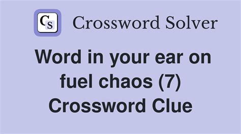 Word in your ear on fuel chaos (7) - Crossword Clue Answers - Crossword ...