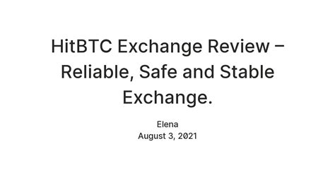 HitBTC Exchange Review – Reliable, Safe and Stable Exchange. — Teletype