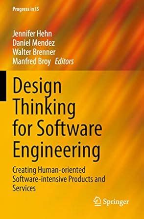 Design Thinking for Software Engineering: Creating Human-oriented ...