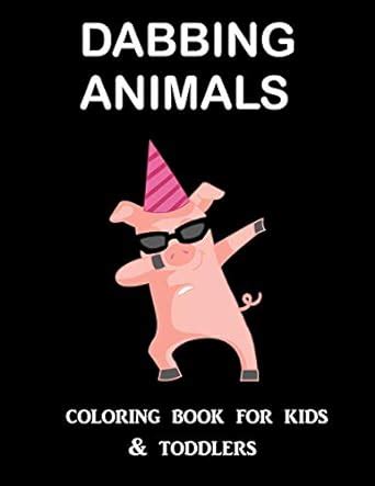Buy Dabbing Animals Coloring Book for Kids and Toddlers: One Sided ...