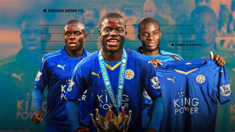 Hidden Gems FC: How N'Golo Kante went from almost never making it to ...