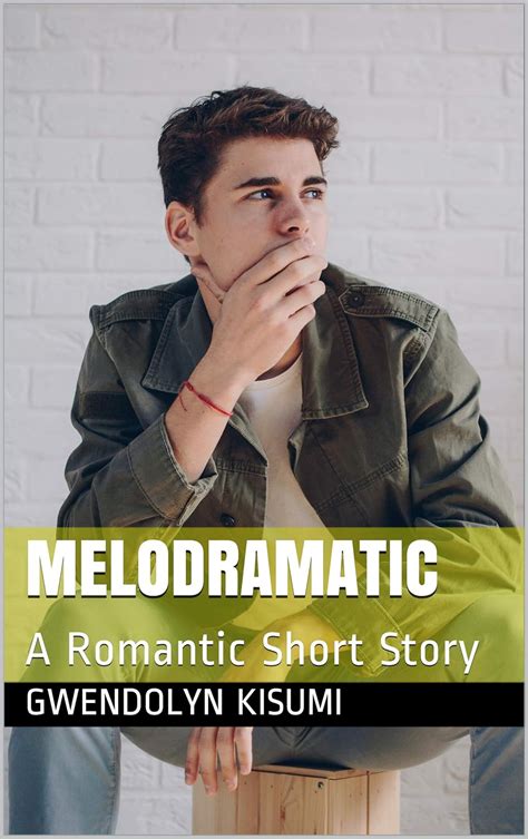 Melodramatic: A Romantic Short Story eBook : Kisumi, Gwendolyn: Amazon ...