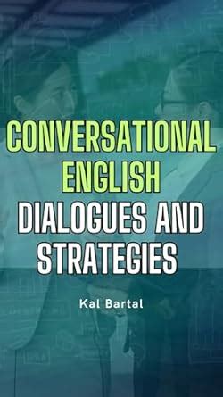 Conversational English: Dialogues and Strategies for Fluent ...