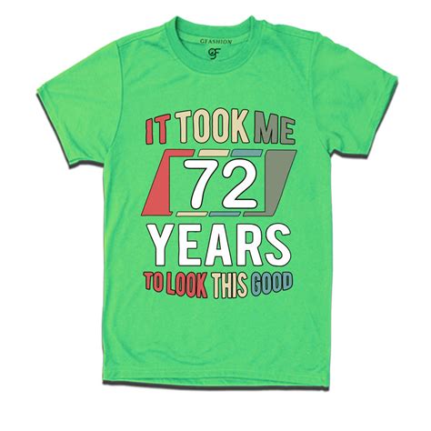 buy it took me 72 years to look this good tshirts for 72nd birthday ...