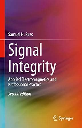 Signal Integrity: Applied Electromagnetics and Professional Practice ...