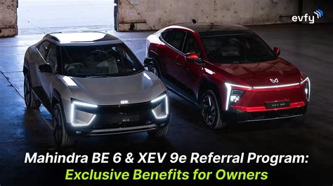 Mahindra BE 6 & XEV 9e Referral Program: Exclusive Benefits for Owners ...