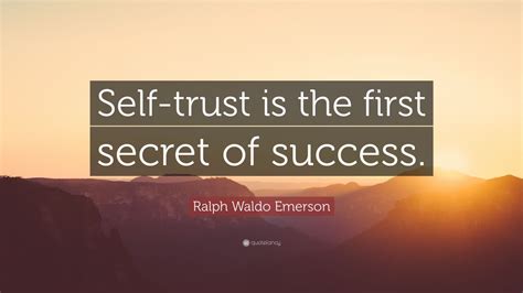 Ralph Waldo Emerson Quote: “Self-trust is the first secret of success ...