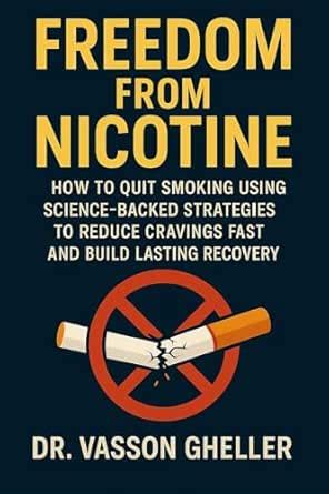 Freedom From Nicotine: How to Quit Smoking Using Science-Backed ...