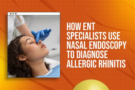How ENT Doctors Diagnose Allergic Rhinitis with Endoscopy