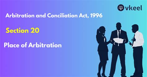 Section 20: Arbitration And Conciliation Act, 1996 | Vkeel - Legal Blog