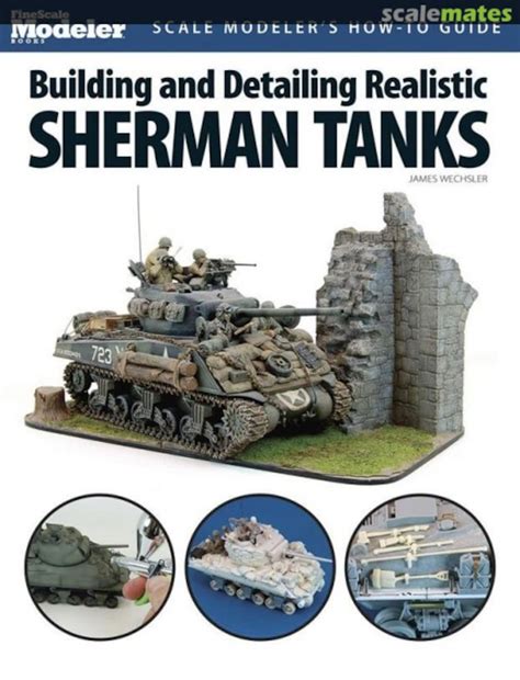 Building and Detailing Realistic Sherman Tanks by Jim Wechsler | Book