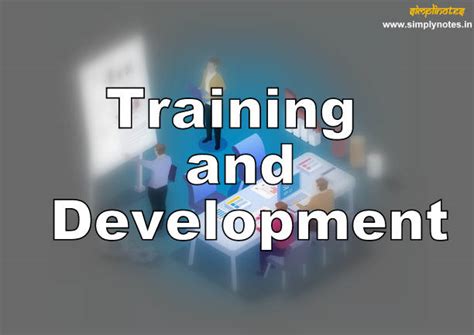 Training and Development - Meaning, Need,Importance,Types, Methods....