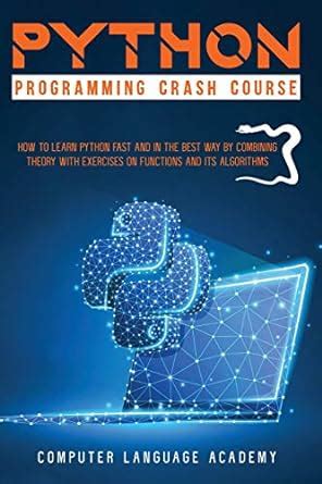 Python Programming Crash Course: How to Learn Python Fast and In the ...