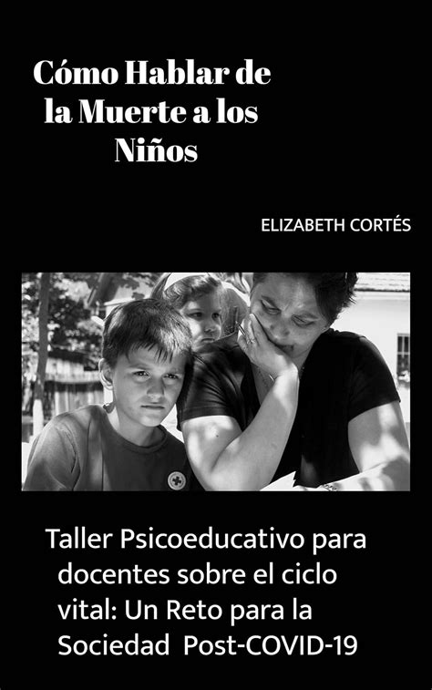 "Cómo hablar de la Muerte con los Niños": Taller Psicoeducativo para ...
