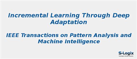 Incremental Learning Through Deep Adaptation | S-Logix