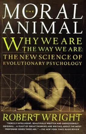 The Moral Animal: Why We Are, the Way We Are: The New Science of ...