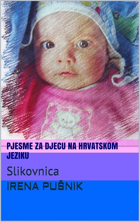 Pjesme za djecu na hrvatskom jeziku: Slikovnica eBook : Pusnik, Irena ...
