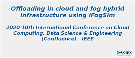 Offloading in cloud and fog hybrid - CloudSim Projects | S-Logix