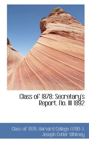 Class of 1878: Secretary's Report. No. III 1892 : 1878, Class Of ...