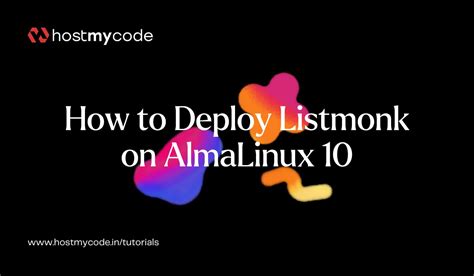How to Deploy Listmonk on AlmaLinux 10 | Guide - HostMyCode