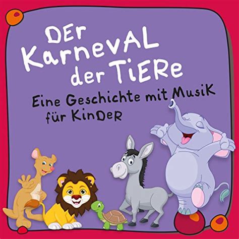 Der Karneval der Tiere: Eine Geschichte mit Musik für Kinder (Audio ...