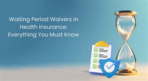 Waiting Period Waivers in Health Insurance: Everything You Must Know