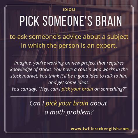Pick someone's brain | How to memorize things, Esl vocabulary, Idioms