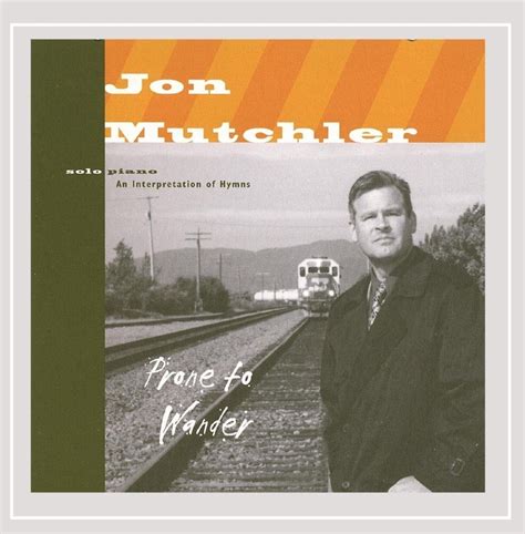 Prone to Wander: An Interpretation of Hymns: Jon Mutchler: Amazon.in ...