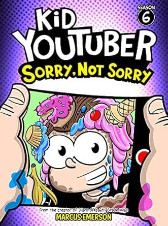 Kid Youtuber 6: Sorry, Not Sorry (a hilarious adventure for children ...