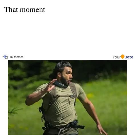 That moment | Quotes & Writings by YQ Memes | YourQuote
