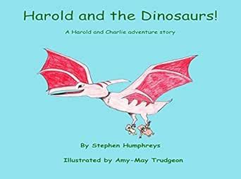 Harold and the Dinosaurs! (Harold and Charlie Adventure Books Book 8 ...