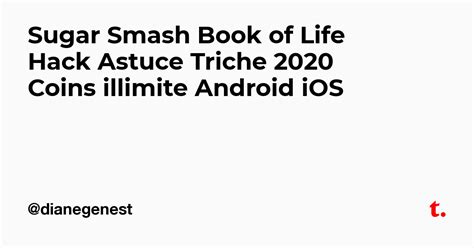 Sugar Smash Book of Life Hack Astuce Triche 2020 Coins illimite Android ...