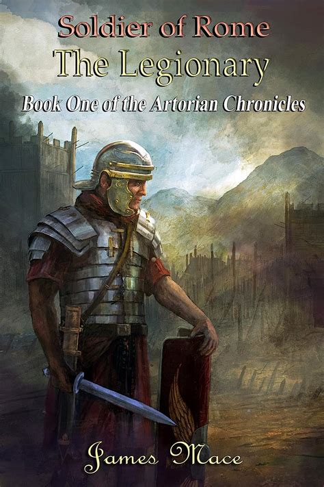 Soldier of Rome: The Legionary (The Artorian Chronicles Book 1) eBook ...