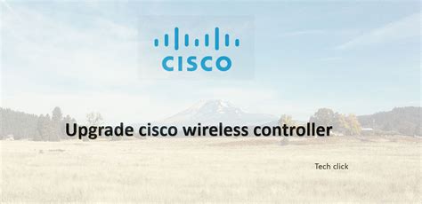 Upgrade cisco wireless controller