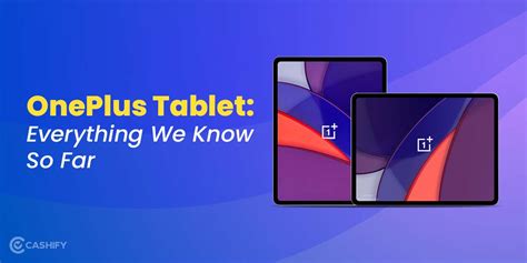 OnePlus Tablet - Everything We Know So Far | Cashify Tablets Blog