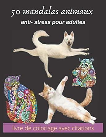 50 mandalas animaux anti- stress pour adultes livre de coloriage avec ...