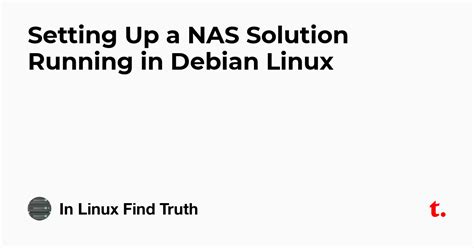 Setting Up a NAS Solution Running in Debian Linux — Teletype