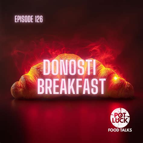 Pot Luck Food Talks: Kitchen Stories From Behind the Pass Podcast - Breakfast in Basque Country ...