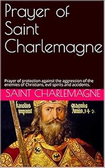 Prayer of Saint Charlemagne: Prayer of protection against the ...
