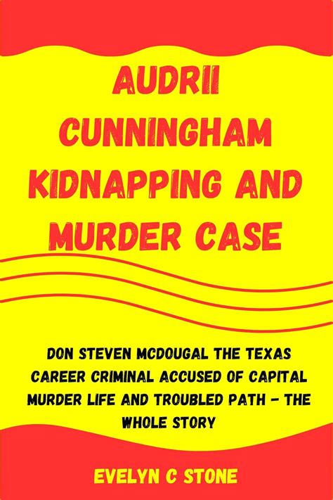 AUDRII CUNNINGHAM KIDNAPPING AND MURDER CASE: Don Steven McDougal The ...