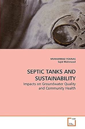 Septic Tanks and Sustainability : Younas, Muhammad, Mahmood, Sajid ...