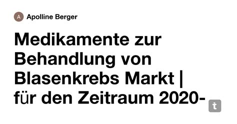 Medikamente zur Behandlung von Blasenkrebs Markt | für den Zeitraum ...