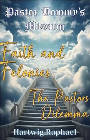 Pastor Tommy's Mission: Faith and Felonies - The Pastors Dilemma eBook ...