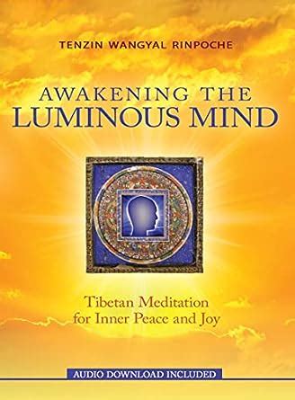 Awakening the Luminous Mind: Tibetan Meditation for Inner Peace and Joy ...