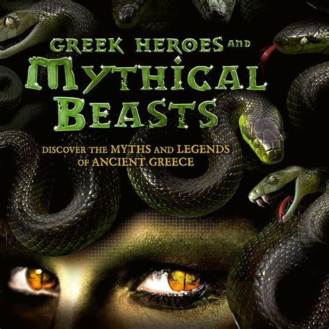 Greek Heroes and Mythical Beasts: Discover the Myths and Legends of ...