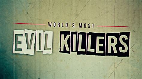 Watch World's Most Evil Killers Season 1 Streaming Online | Peacock