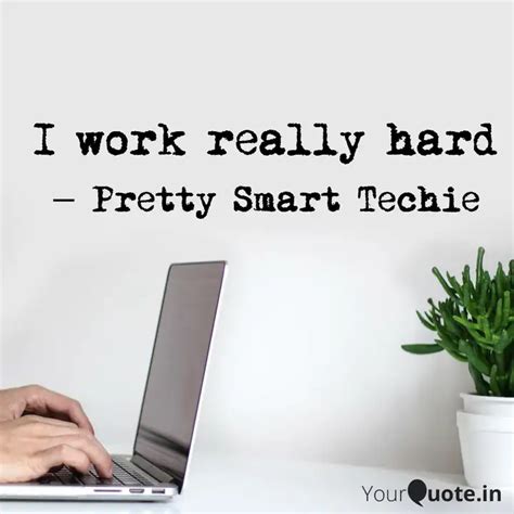 I work really hard | Quotes & Writings by Divya Gupta | YourQuote