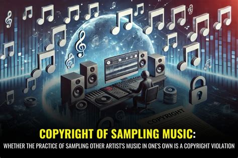 Copyright of sampling music: Whether the practice of sampling other ...
