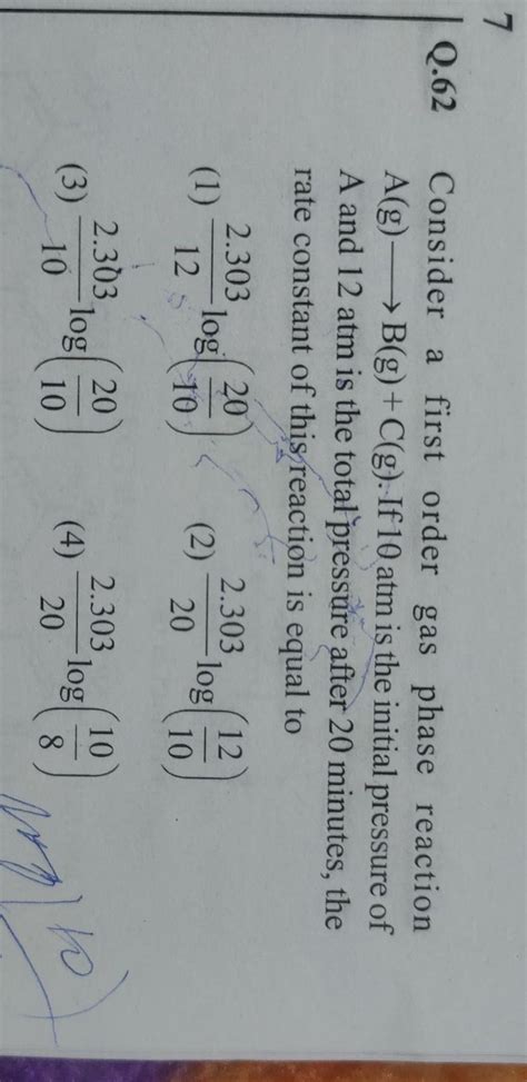 Consider first order gas phase reaction is A gives B and C if 10 ATM is ...