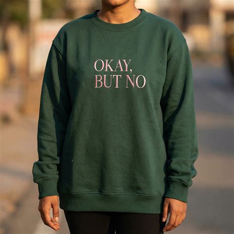 Okay But No Sweatshirt – Embroidered Unisex Pullover with Attitude | 4 ...